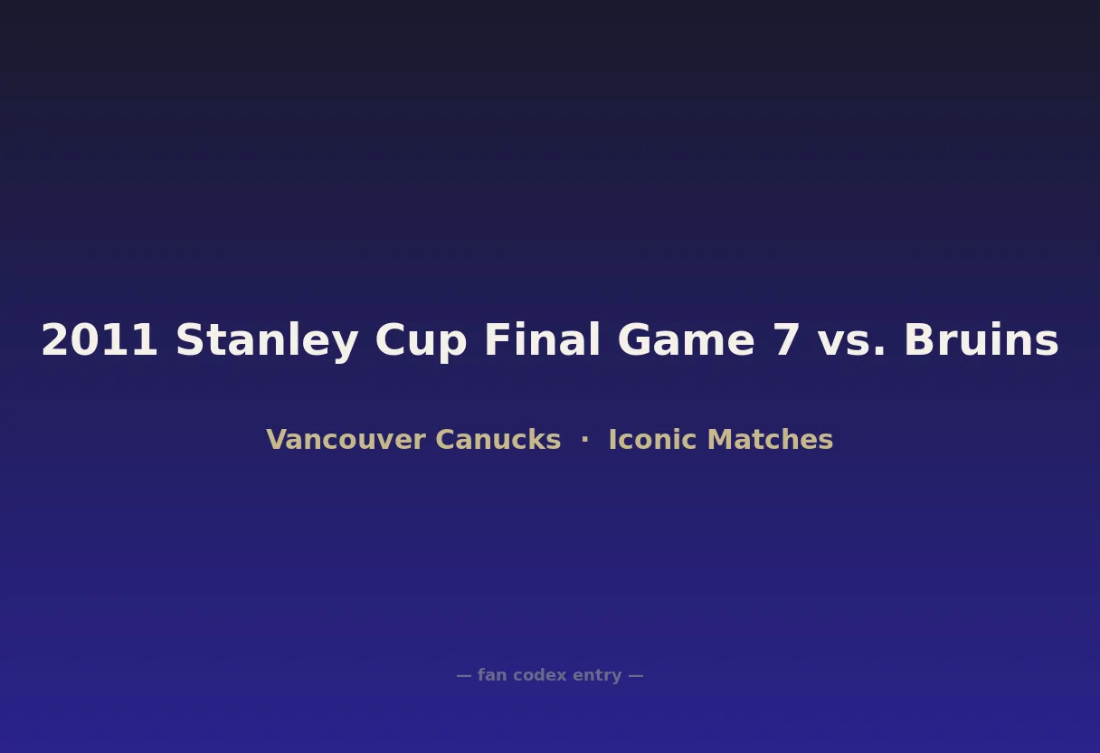 2011 Stanley Cup Final Game 7 vs. Bruins