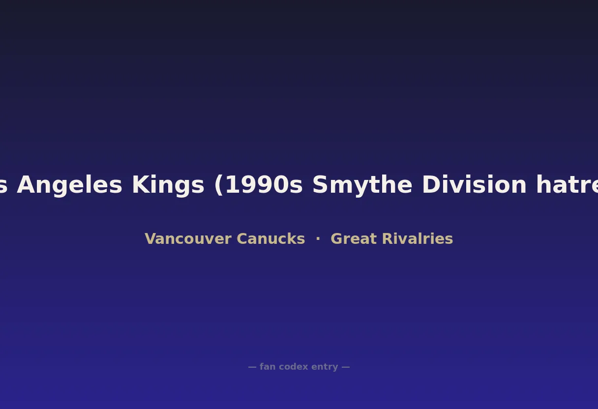 Los Angeles Kings (1990s Smythe Division hatred)